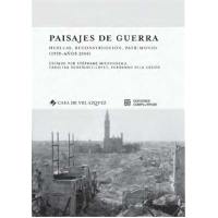 Paisajes de guerra : huellas, reconstruccion, patrimonio (1939-anos 2000)