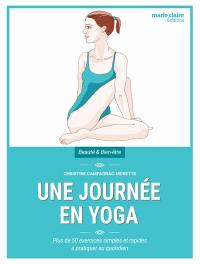 Une journée en yoga : plus de 50 exercices simples et rapides à pratiquer au quotidien