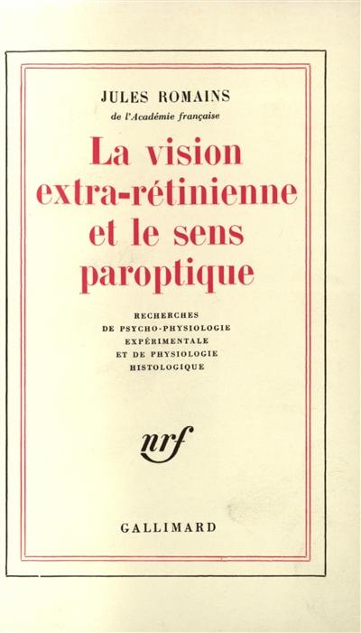 La vision extra-rétinienne et le sens paroptique : recherches de psycho-physiologie expérimentale et de physiologie histologique