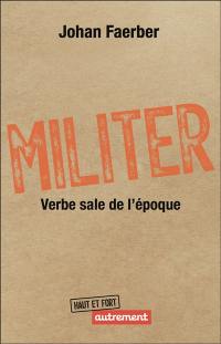 Militer : verbe sale de l'époque