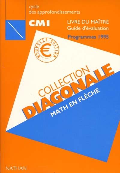 Math en flèche : cycle des approfondissements CM1 : livre du maître, guide d'évaluation