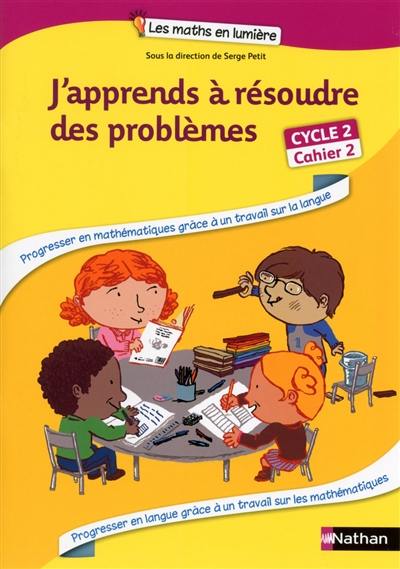 J'apprends à résoudre des problèmes : cycle 2, cahier 2