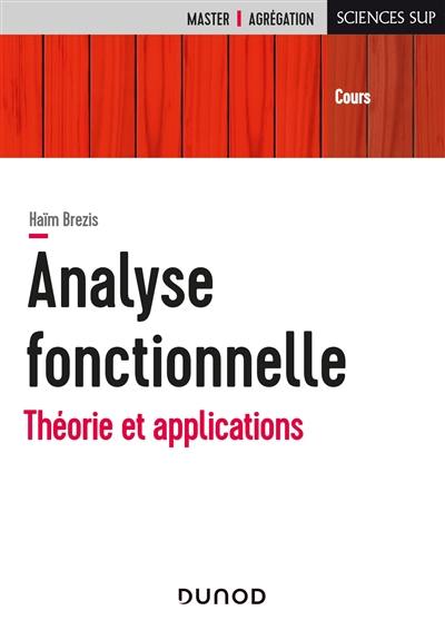 Analyse fonctionnelle : théorie et applications