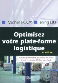 Optimisez votre plate-forme logistique : exercices corrigés : calcul des dimensions, des temps, des coûts, CD-ROM pour l'audit