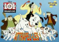 101 dalmatiens : attrapez-les ! : un livre animé