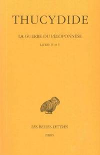 La guerre du Péloponnèse. Vol. 3. Livres IV et V