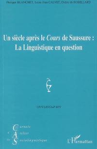 Carnets d'atelier de sociolinguistique, n° 1 (2007). Un siècle après le Cours de Saussure : la linguistique en question