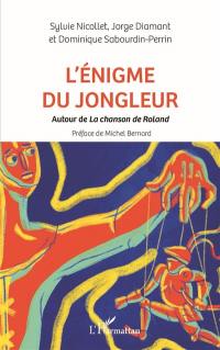 L'énigme du jongleur : autour de La chanson de Roland