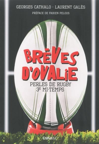 Brèves d'Ovalie. Perles de rugby, 3e mi-temps