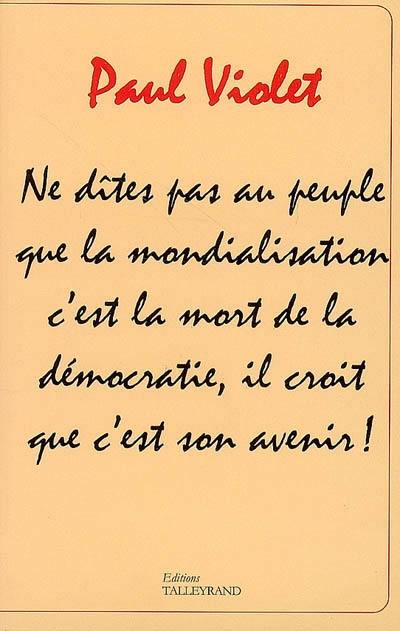 Ne dites pas au peuple que la mondialisation c'est la mort de la démocratie, il croit que c'est son avenir !