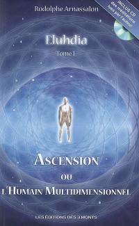 Eluhdia. Vol. 1. Ascension ou L'humain multidimensionnel