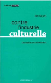 Contre l'industrie culturelle : les enjeux de la libération