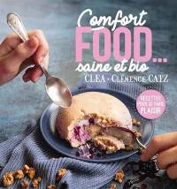 Comfort food... : saine et bio : recettes pour se faire plaisir