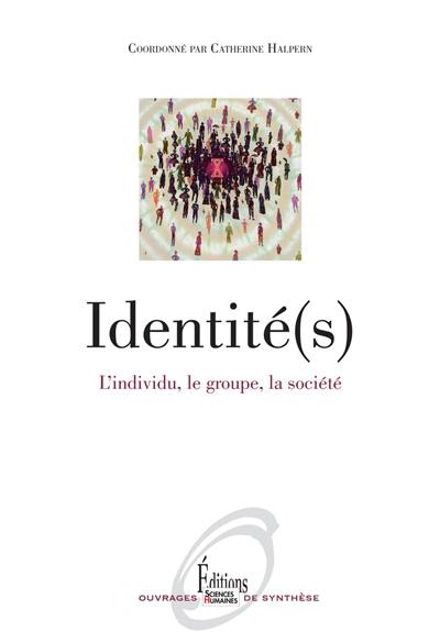 Identité(s) : l'individu, le groupe, la société