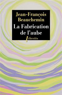 La fabrication de l'aube