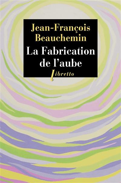 La fabrication de l'aube