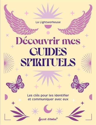 Découvrir mes guides spirituels : les clés pour les identifier et communiquer avec eux