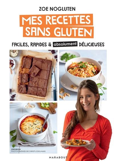 Mes recettes sans gluten : faciles, rapides & absolument délicieuses