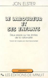 Le laboureur et ses enfants : deux essais sur les limites de la rationalité