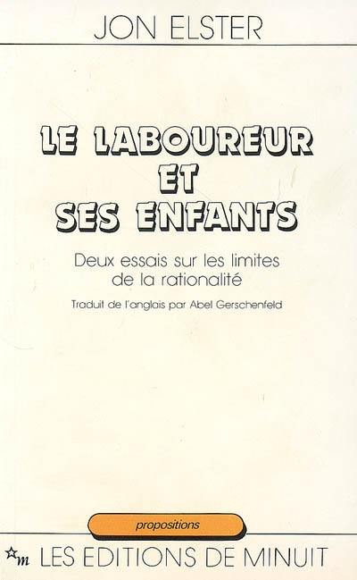 Le laboureur et ses enfants : deux essais sur les limites de la rationalité