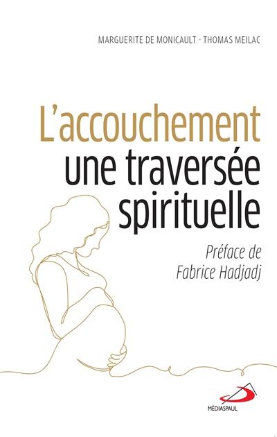 L'accouchement : une traversée spirituelle