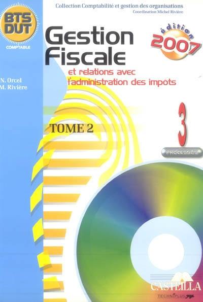 Gestion fiscale et relations avec l'administration des impôts : processus 3, BTS-DUT comptable. Vol. 2