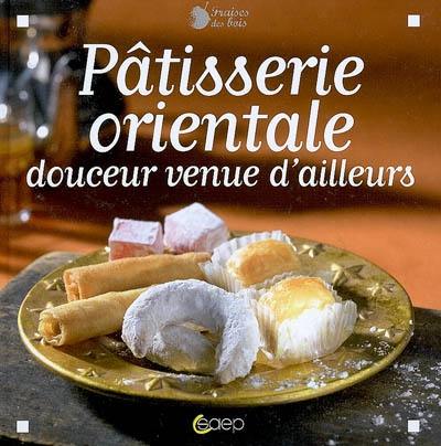 Pâtisserie orientale : douceur venue d'ailleurs