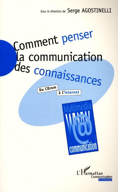 Comment penser la communication des connaissances : du CD-ROM à l'Internet