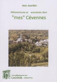 Mésaventures et anecdotes dans mes Cévennes