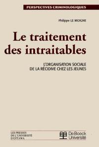 Le traitement des intraitables : l'organisation sociale de la récidive chez les jeunes