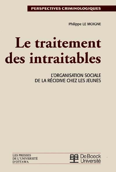 Le traitement des intraitables : l'organisation sociale de la récidive chez les jeunes