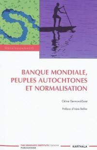 Banque mondiale, peuples autochtones et normalisation