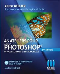 46 ateliers pour Adobe Photoshop : retouche d'images et photomontage