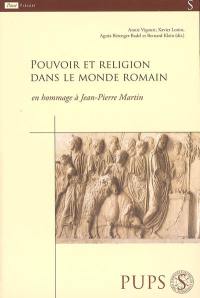 Pouvoir et religion dans le monde romain : en hommage à Jean-Pierre Martin