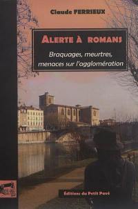 Alerte à Romans : braquages, meurtres, menaces sur l'agglomération