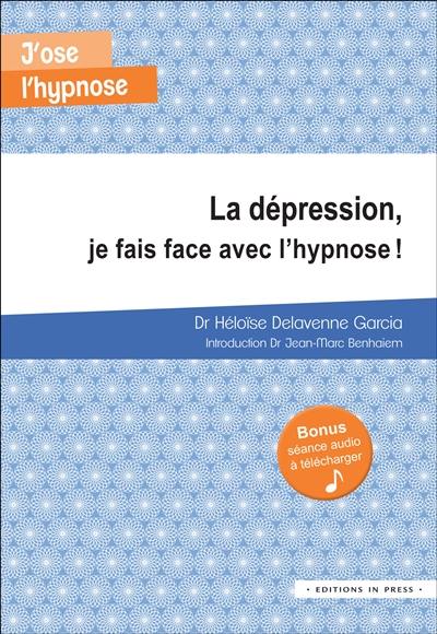 La dépression, je fais face avec l'hypnose !