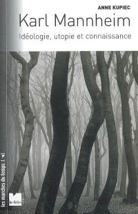 Karl Mannheim : idéologie, utopie et connaissance