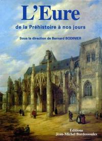 L'Eure : de la Préhistoire à nos jours