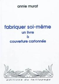 Fabriquer soi-même un livre à couverture cartonnée