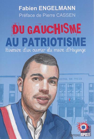 Du gauchisme au patriotisme : itinéraire d'un ouvrier élu maire d'Hayange