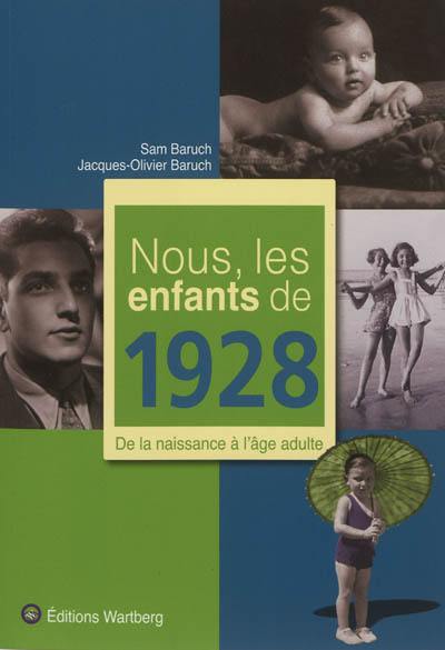 Nous, les enfants de 1928 : de la naissance à l'âge adulte