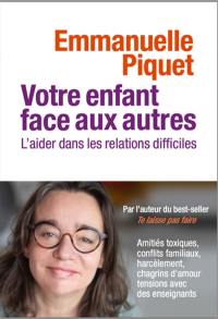 Votre enfant face aux autres : l'aider dans les relations difficiles