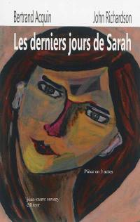 Les derniers jours de Sarah : pièce de théâtre en 3 mini-actes écrite mano a mano : propos mystiques, moralistes mais aussi libertaires, car la vraie liberté est en Dieu quand on a franchi le seuil essentiel du dialogue avec le Créateur