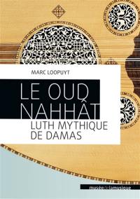 Le oud Nahhât, luth mythique de Damas