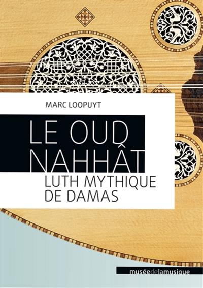 Le oud Nahhât, luth mythique de Damas