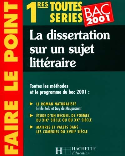 La dissertation sur un sujet littéraire : 1res toutes séries : bac 2001