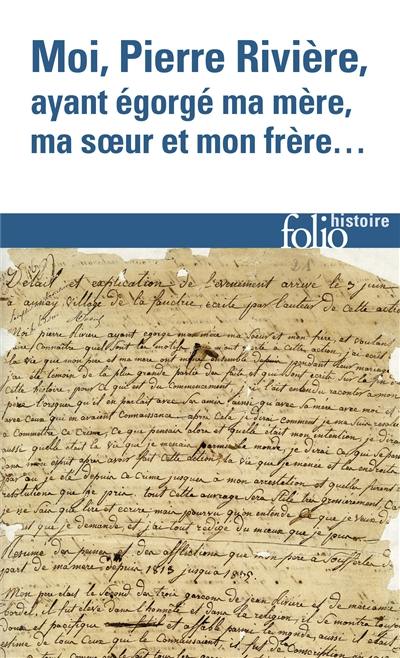 Moi, Pierre Rivière, ayant égorgé ma mère, ma soeur et mon frère : un cas de parricide au XIXe siècle