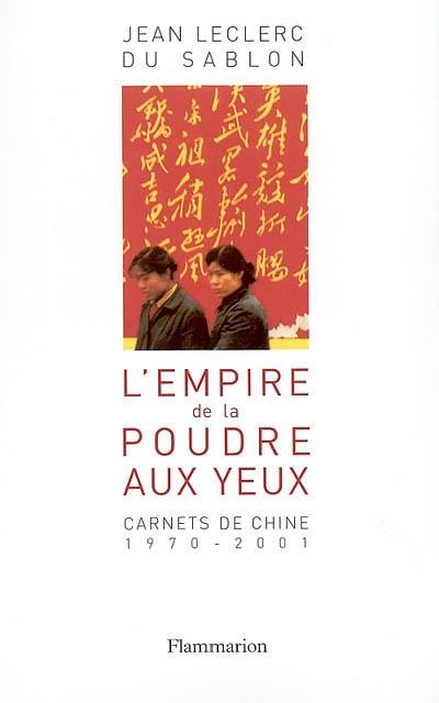 L'empire de la poudre aux yeux : carnets de Chine, 1970-2000