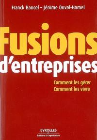 Fusions d'entreprises : comment les gérer, comment les vivre