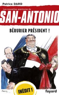 Les nouvelles aventures de San-Antonio. Bérurier président !